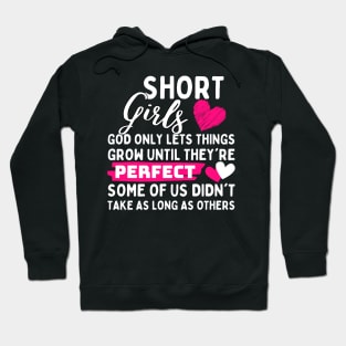 Short Girls God Only Lets Things Grow until they're perfect some of us didn't take as long as others Hoodie